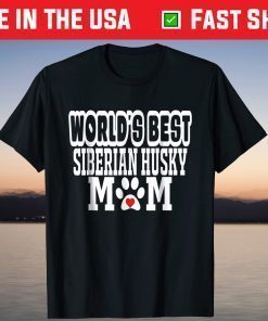 World's Best Siberian Husky Mom Dog Lover Gift T-ShirtWorld's Best Siberian Husky Mom Dog Lover Gift T-Shirt