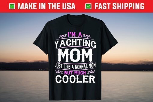 Yachting Mom, Cute Sailing Boating Mom T-Shirt