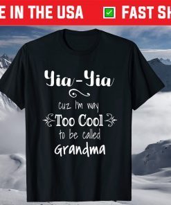 Yia-Yia I'm Too Cool To Be Called Grandma Greek Grandmother T-Shirt