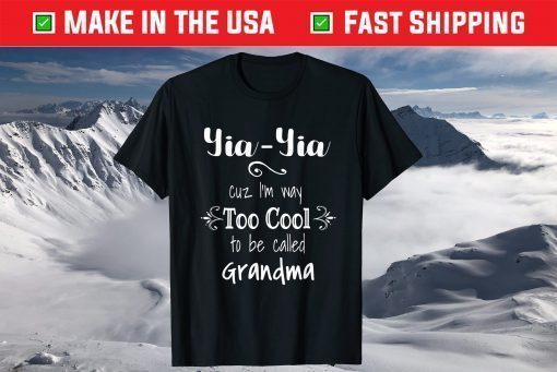 Yia-Yia I'm Too Cool To Be Called Grandma Greek Grandmother T-Shirt