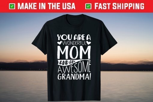 You Are A Wonderful Mom And An Awesome Grandma Gift T-Shirt