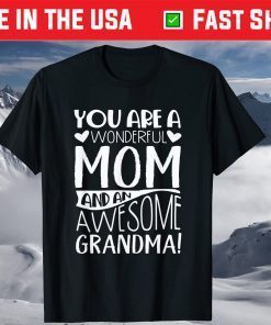 You Are A Wonderful Mom And An Awesome Grandma Gift T-Shirt