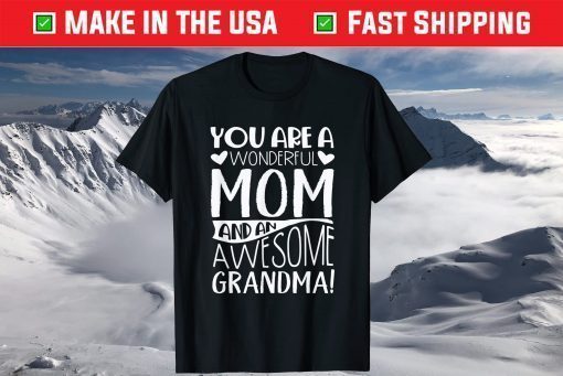 You Are A Wonderful Mom And An Awesome Grandma Gift T-Shirt