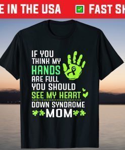 You Should See My Heart For Down Syndrome Mom T-Shirt