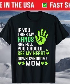 You Should See My Heart For Down Syndrome Mom T-Shirt