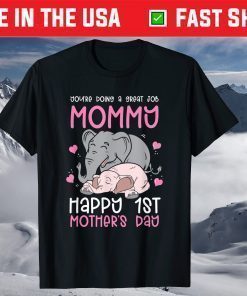 You're Doing A Great Job Mommy Happy 1st Mother's Day T-Shirt