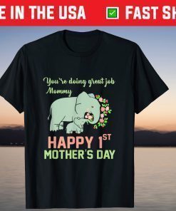 You're Doing Great Job Mommy Happy 1st Mother's Day T-Shirt