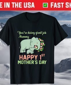 You're Doing Great Job Mommy Happy 1st Mother's Day T-Shirt