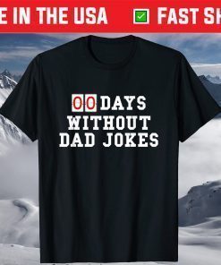 Zero 00 Days Without Dad Jokes Birthday or Father's Day T-Shirt