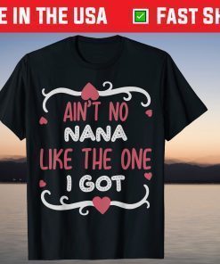 ain't no nana like the one i got Mother's Day T-Shirt