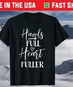 hands full heart fullen inspirational mothers day saying T-Shirt