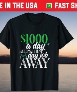 1000 Dollars A Day Stock Trading Tshirt