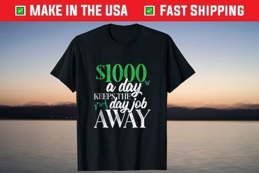 1000 Dollars A Day Stock Trading Tshirt