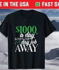 1000 Dollars A Day Stock Trading Tshirt