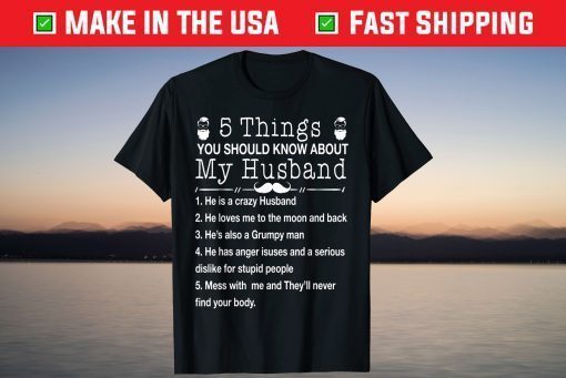 5 Things You Should Know About My Husband Classic T-Shirt