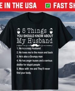 5 Things You Should Know About My Husband Classic T-Shirt