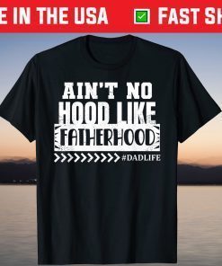 Ain't No Hood Like FatherHood Fathers Day T-Shirt