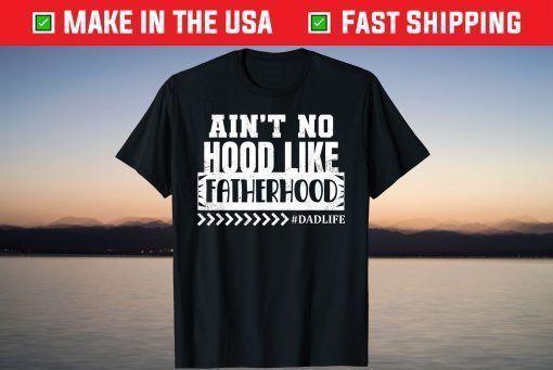 Ain't No Hood Like FatherHood Fathers Day T-Shirt