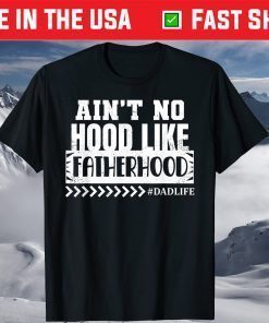 Ain't No Hood Like FatherHood Fathers Day T-Shirt