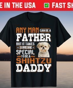 Any Man Can Be A Father To Be A Shih Tzu Daddy Dog Lover T-Shirt