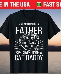 Any Man Can Be a Father But Special to Be a Cat Dad T-Shirt