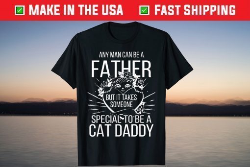 Any Man Can Be a Father But Special to Be a Cat Dad T-Shirt