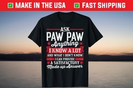 Ask Paw Paw Anything Funny Paw Paw Fathers Day T-Shirt