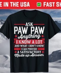 Ask Paw Paw Anything Funny Paw Paw Fathers Day T-Shirt