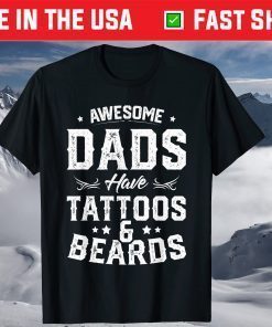 Awesome Dads Have Tattoos And Beards Father's Day Shirt