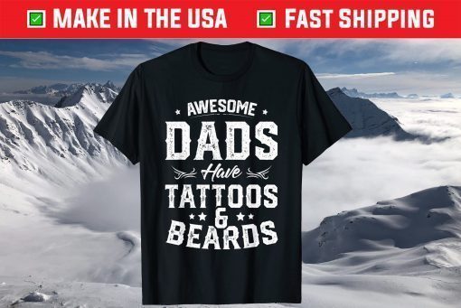 Awesome Dads Have Tattoos And Beards Father's Day Shirt