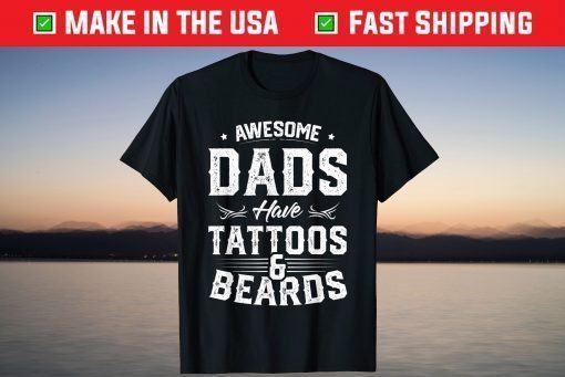 Awesome Dads Have Tattoos And Beards Father's Day T-Shirt