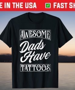 Awesome Dads Have Tattoos Tattooed Dad Father’s Day T-Shirt