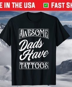 Awesome Dads Have Tattoos Tattooed Dad Father's Day T-Shirt