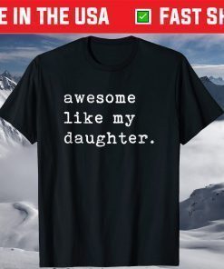 Awesome Like My Daughter Fathers Day T-Shirt