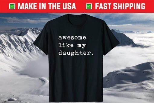 Awesome Like My Daughter Fathers Day T-Shirt