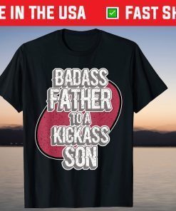 Badass Father To A Kickass Son For Dads - Father's Day T-Shirt