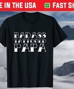 Badass Tattooed Papa Fathers Day Tattoo Dad T-Shirt