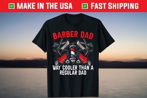 Barber Dad Fathers Day Haircut Barbershop Best Daddy Ever Classic T-Shirt