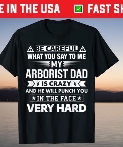 Be Careful My Arborist Dad Is Crazy Son and Daughter T-Shirt