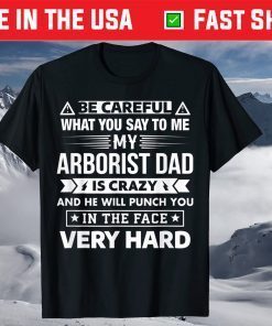 Be Careful My Arborist Dad Is Crazy Son and Daughter T-Shirt