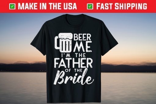 Beer Me Im Father Of The Bride Classic T-Shirt