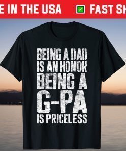 Being A Dad Is An Honor Being A G-Pa Is Priceless T-Shirt