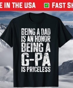 Being A Dad Is An Honor Being A G-Pa Is Priceless T-Shirt