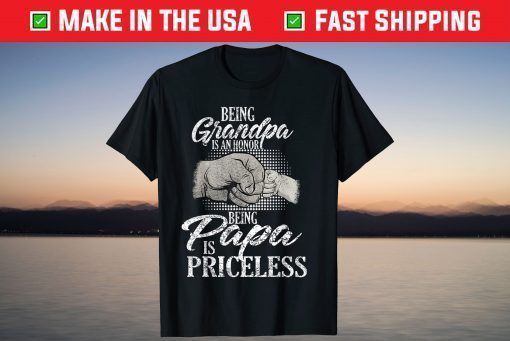 Being Grandpa Is An Honor Being Papa Is Priceless Father's Day T-Shirt