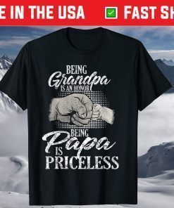 Being Grandpa Is An Honor Being Papa Is Priceless Father's Day T-Shirt