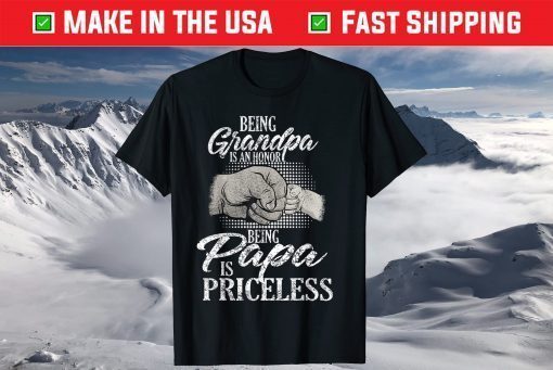 Being Grandpa Is An Honor Being Papa Is Priceless Father's Day T-Shirt