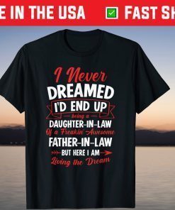 Being a Daughter-in-law of a Freakin' Awesome Father-in-law T-Shirt