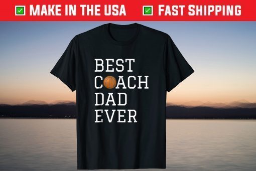 Best Basketball Coach Dad Ever Coaching Fathers Day T-Shirt