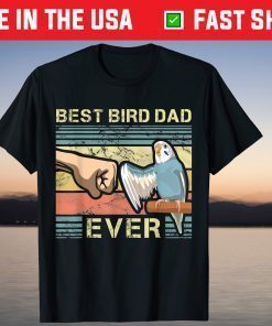 Best Bird Dad Ever Fathers Day T-Shirt