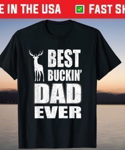 Best Buckin Dad Ever Shirt for Deer Hunting Fathers Day T-Shirt